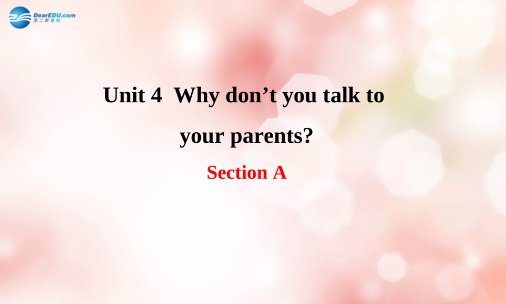 八年级英语下册 Unit 4 Why don’t you talk to your parents Section A教学课件 .ppt