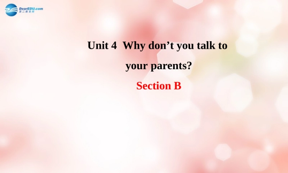 八年级英语下册 Unit 4 Why don’t you talk to your parents Section B教学课件 .ppt