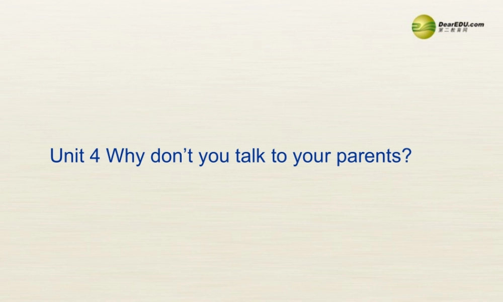 八年级英语下册 Unit 4 Why don’t you talk to your parents Period 3课件 .ppt