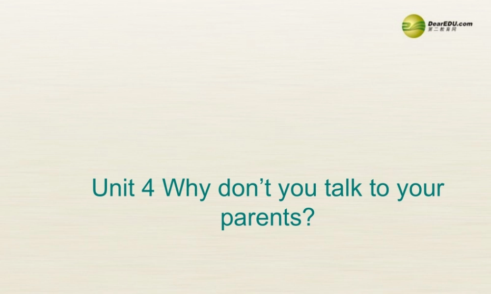 八年级英语下册 Unit 4 Why don’t you talk to your parents Period 4课件 .ppt