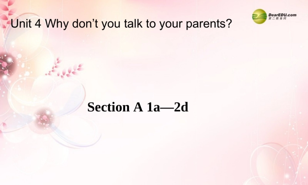 八年级英语下册 Unit 4《Why don’t you talk to your parents？》Section A 1a-2d课件 .ppt