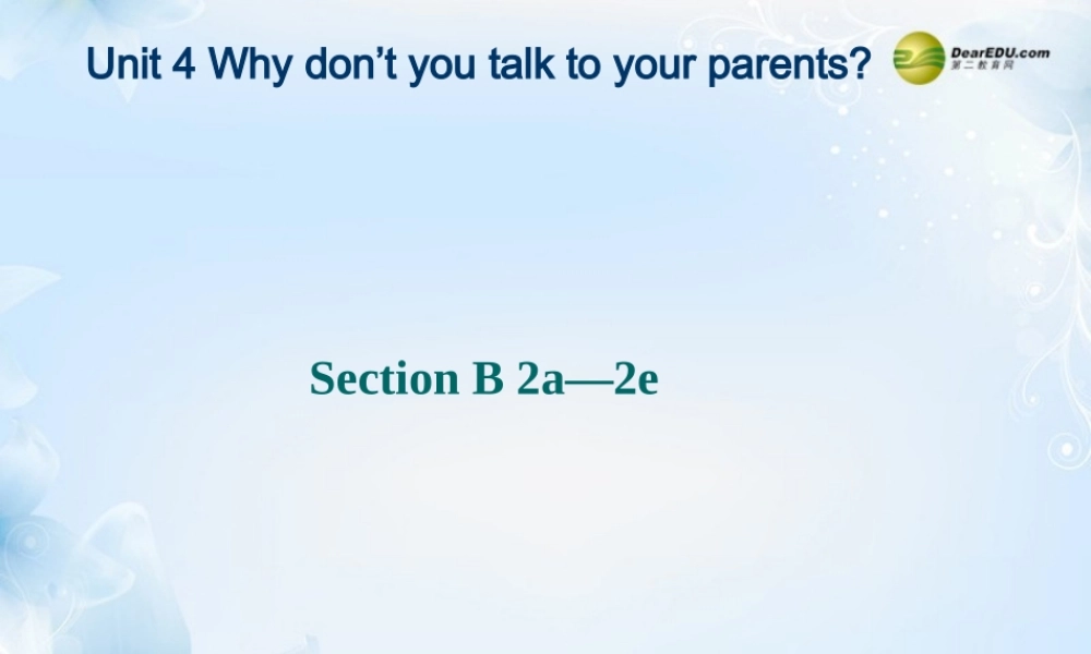 八年级英语下册 Unit 4《Why don’t you talk to your parents？》Section B 2a-2e课件 .ppt