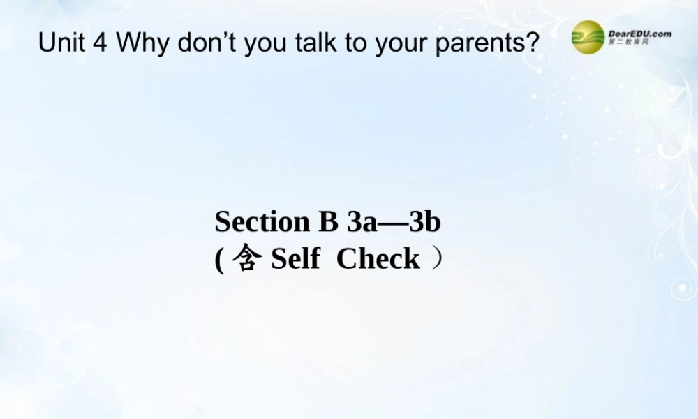 八年级英语下册 Unit 4《Why don’t you talk to your parents？》Section B 3a-3b（含Self Check）课件 .ppt