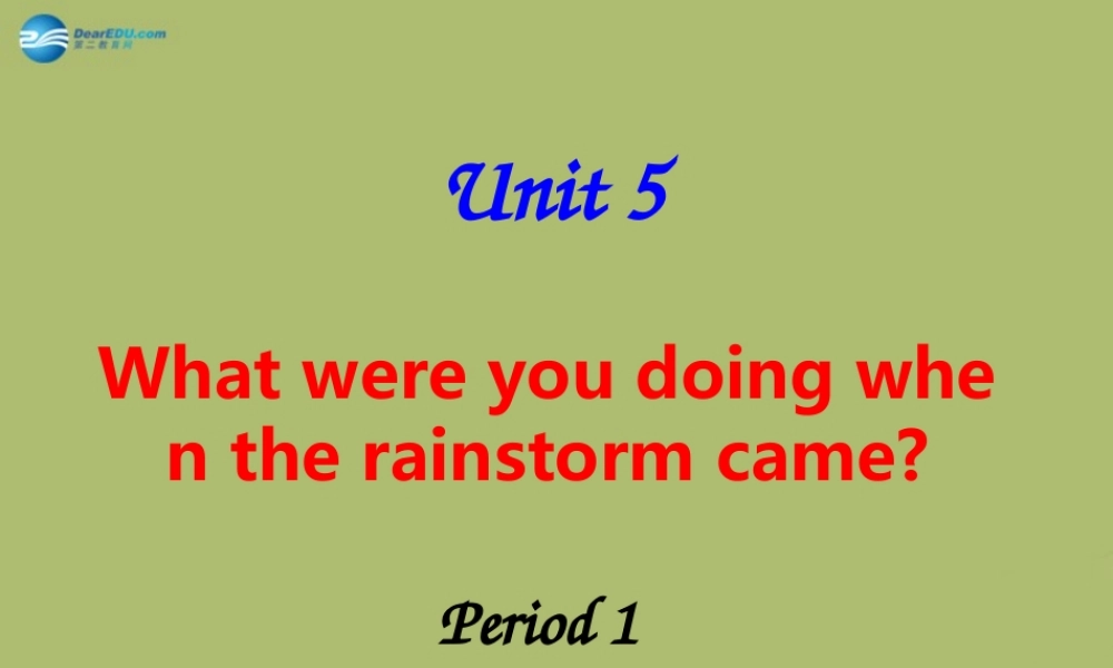 八年级英语下册 Unit 5 What were you doing when the rainstorm came课件 .ppt