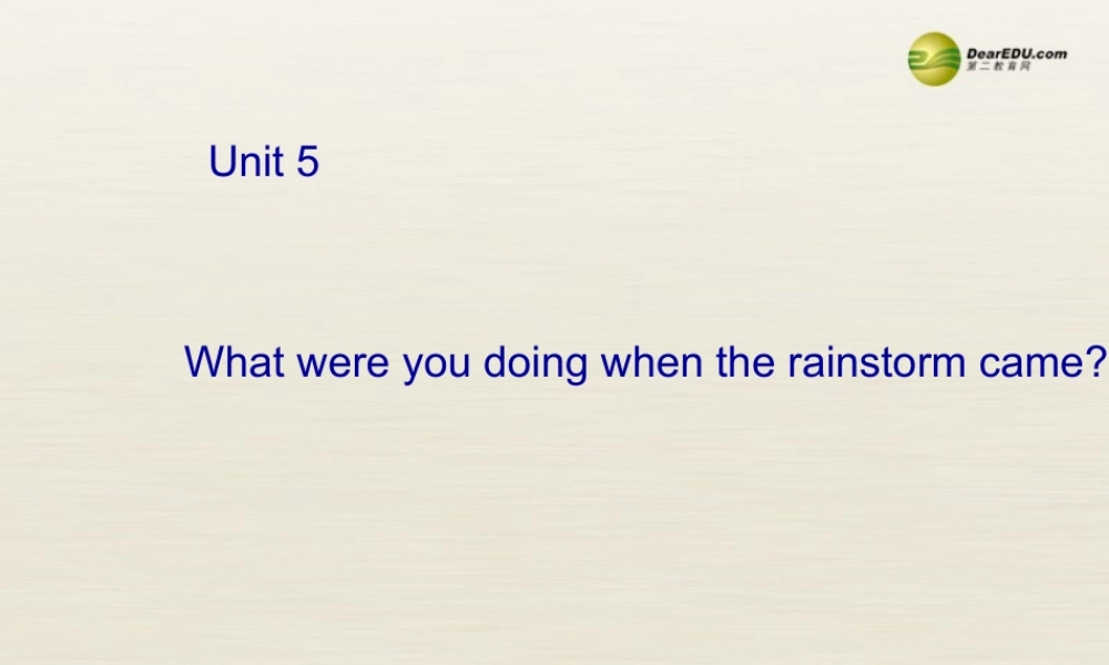 八年级英语下册 Unit 5 What were you doing when the rainstorm came Period 2课件 （新版）人教新目标版.ppt