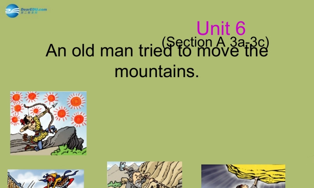 八年级英语下册 Unit 6An old man tried to move the mountains课件1 .ppt