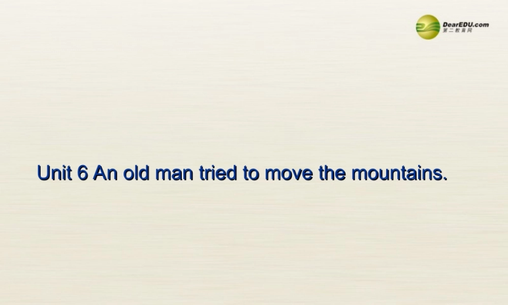 八年级英语下册 Unit 6 An old man tried to move the mountains Period 2课件 .ppt