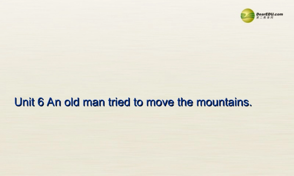 八年级英语下册 Unit 6 An old man tried to move the mountains Period 4课件 .ppt