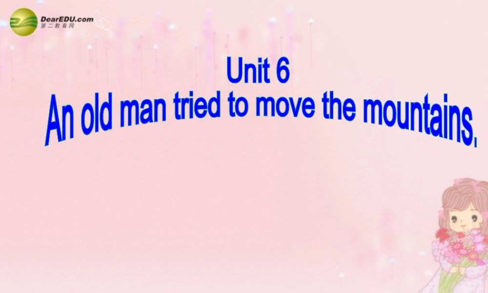 八年级英语下册 Unit 6 An old man tried to move the mountains Section B(1a-2e)精品课件 .ppt