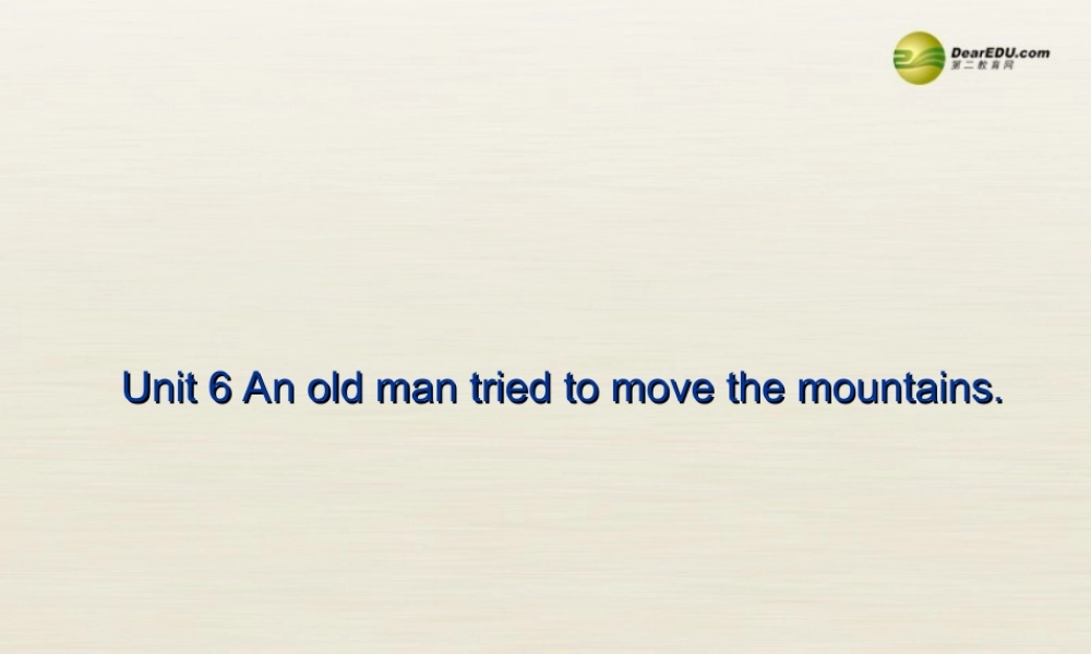 八年级英语下册 Unit 6 An old man tried to move the mountains Period 3课件 .ppt