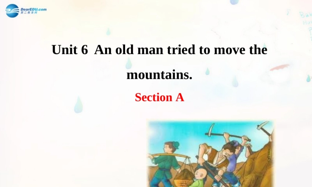 八年级英语下册 Unit 6 An old man tried to move the mountains Section A教学课件 .ppt