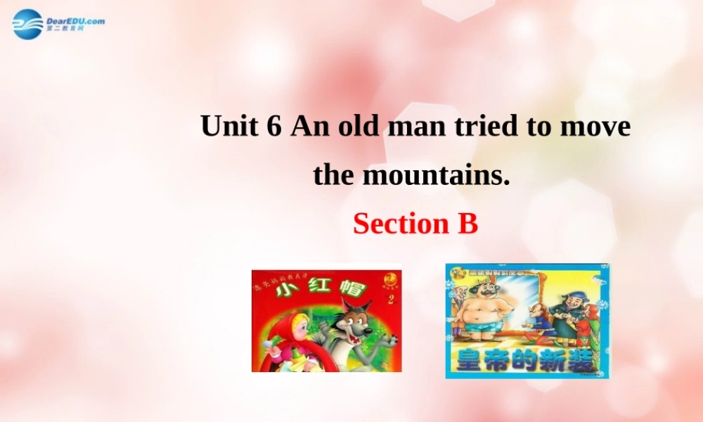 八年级英语下册 Unit 6 An old man tried to move the mountains Section B教学课件 .ppt