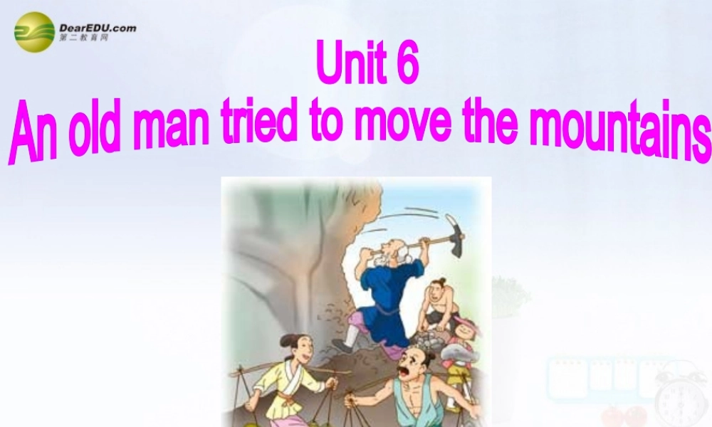 八年级英语下册 Unit 6 An old man tried to move the mountains Section A(1a-2d)精品课件 .ppt