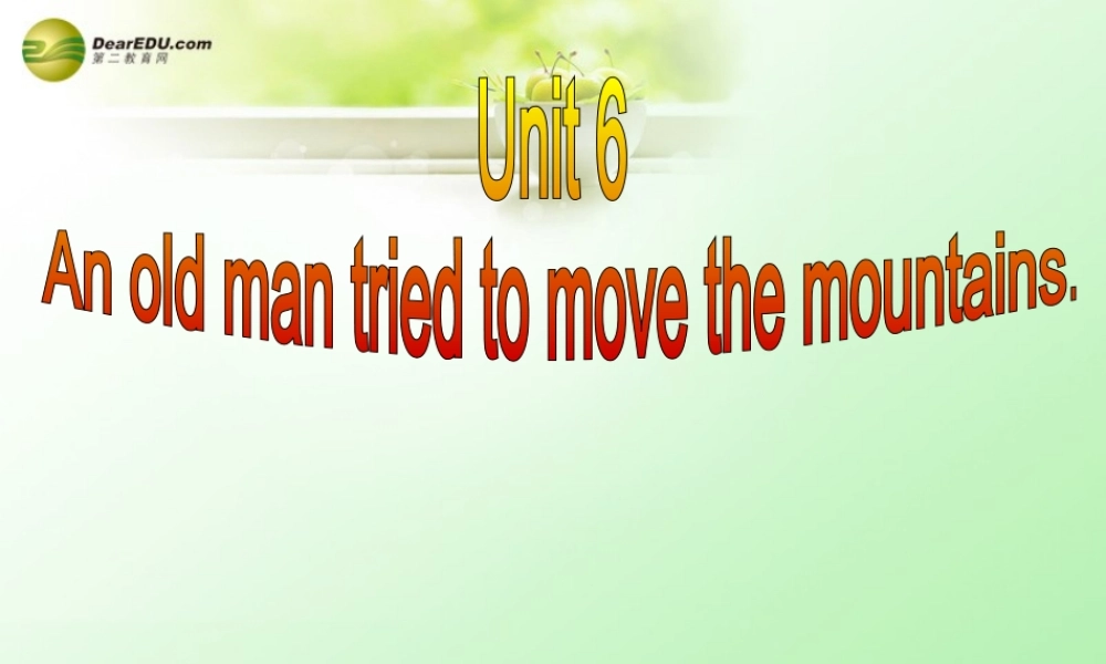 八年级英语下册 Unit 6 An old man tried to move the mountains Section A(3a-3c)精品课件 .ppt