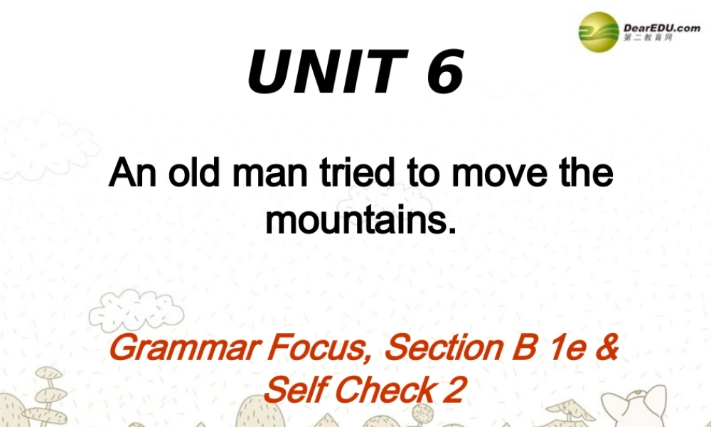 八年级英语下册 Unit 6 An old man tried to move the mountains课件3 .ppt
