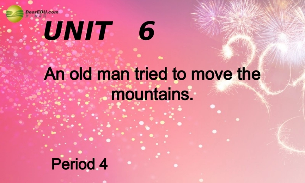 八年级英语下册 Unit 6 An old man tried to move the mountains课件4 .ppt