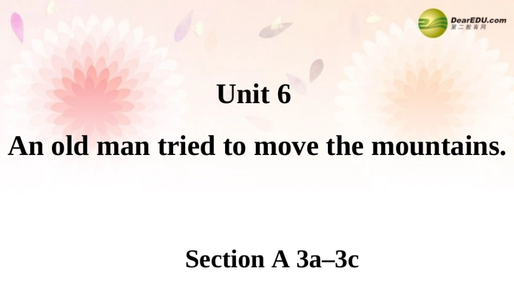八年级英语下册 Unit 6 An old man tried to move the mountains课件2 .ppt