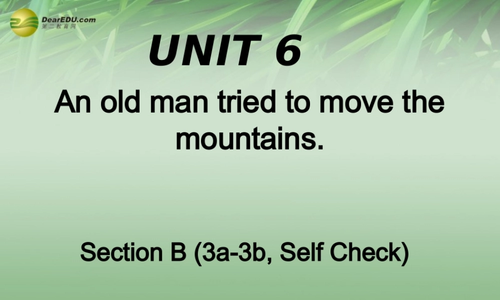 八年级英语下册 Unit 6 An old man tried to move the mountains课件5 .ppt