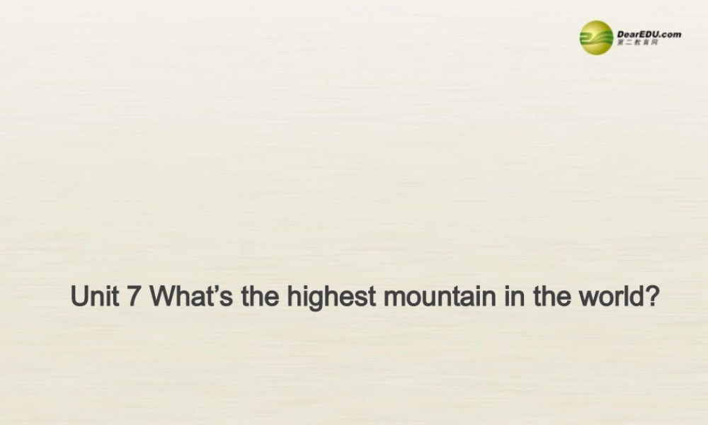 八年级英语下册 Unit 7 What’s the highest mountain in the world Period 4课件 .ppt