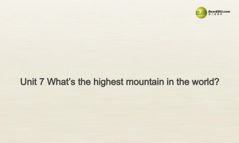 八年级英语下册 Unit 7 What’s the highest mountain in the world Period 2课件 .ppt