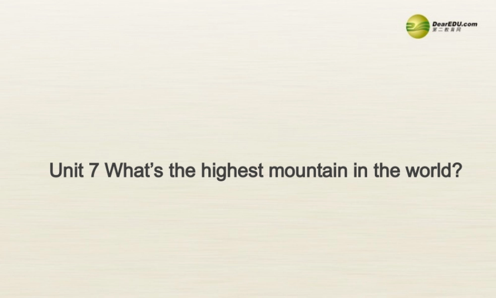 八年级英语下册 Unit 7 What’s the highest mountain in the world Period 3课件 .ppt
