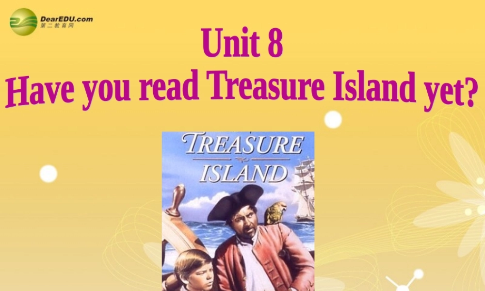 八年级英语下册 Unit 8 Have you read Treasure Island yet？Section A(3a-3c)精品课件 .ppt