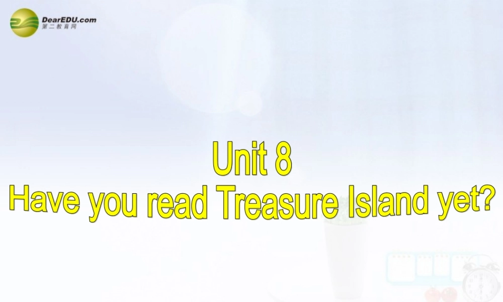 八年级英语下册 Unit 8 Have you read Treasure Island yet？Section B(1a-2e)精品课件 .ppt