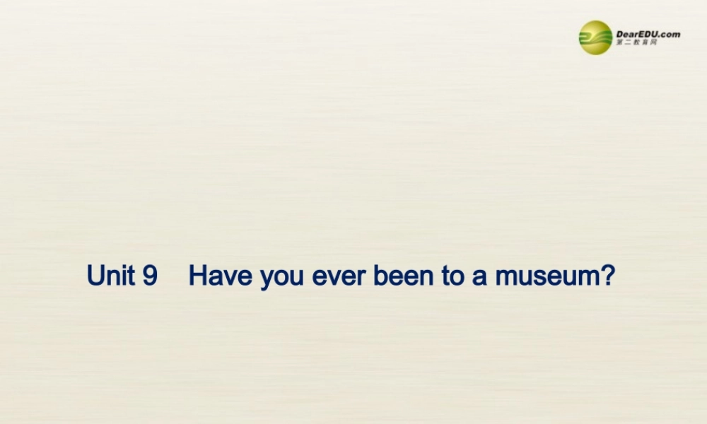 八年级英语下册 Unit 9 Have you ever been to a museum Period 4课件 .ppt