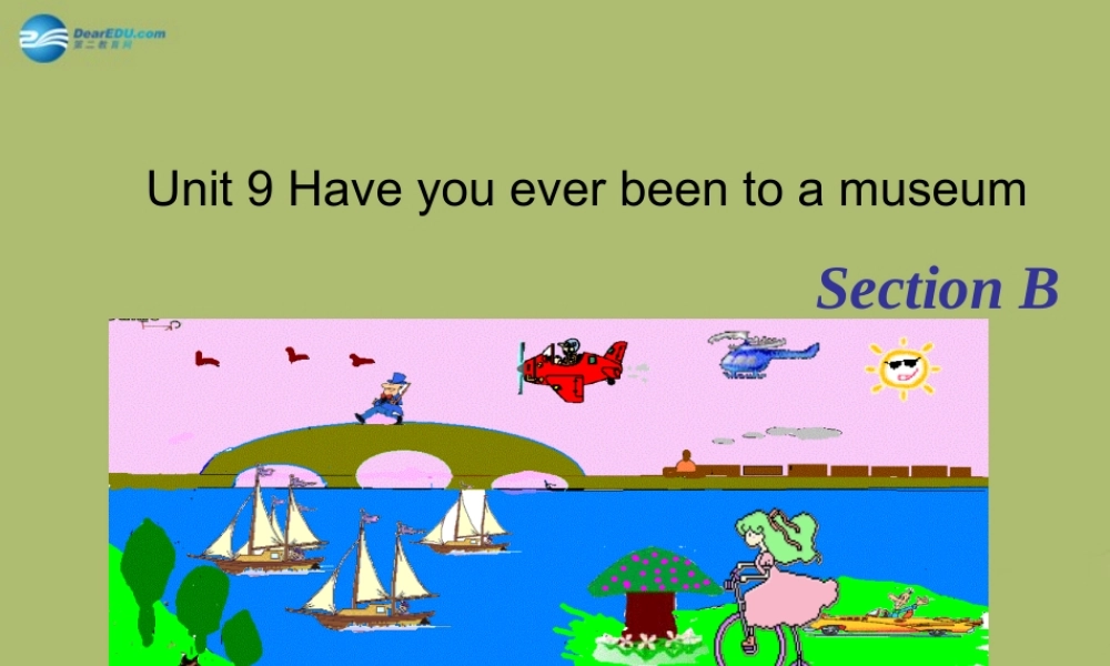 八年级英语下册 Unit 9 Have you ever been to a museum课件2 .ppt