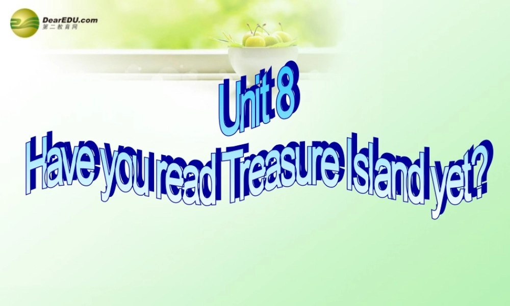 八年级英语下册 Unit 8 Have you read Treasure Island yet？Section B(3a-Self check)精品课件 .ppt