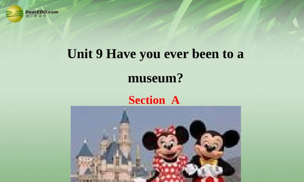 八年级英语下册 Unit 9 Have you ever been to a museum Section A课件 .ppt
