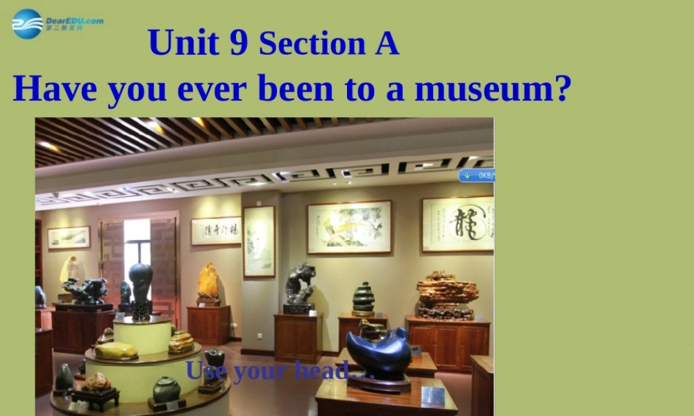 八年级英语下册 Unit 9 Have you ever been to a museum课件1 .ppt