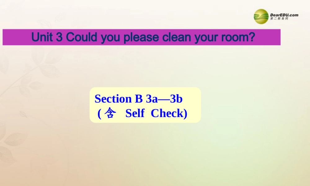 八年级英语下册《Unit 3 Could you please clean your room？》Section B 3a-3b（含Self Check）课件 .ppt