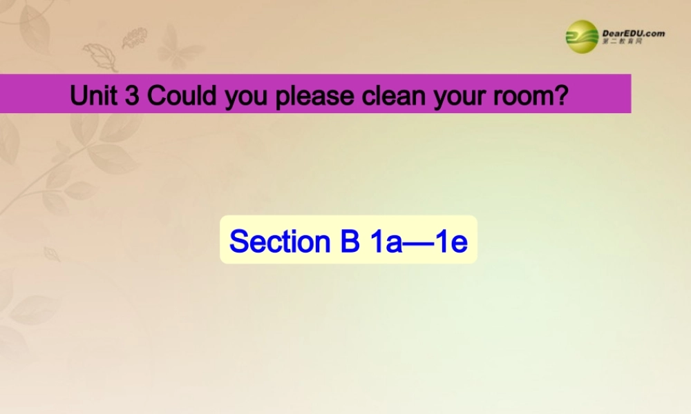 八年级英语下册《Unit 3 Could you please clean your room？》Section B 1a-1e课件 .ppt