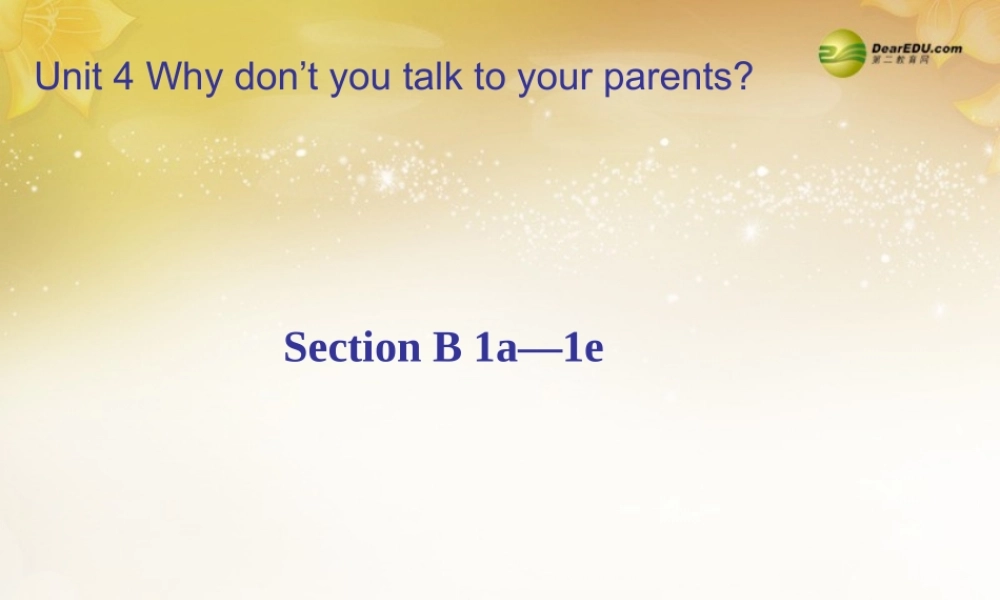 八年级英语下册《Unit 4 Why don’t you talk to your parents？》Section B 1a-1e课件 .ppt