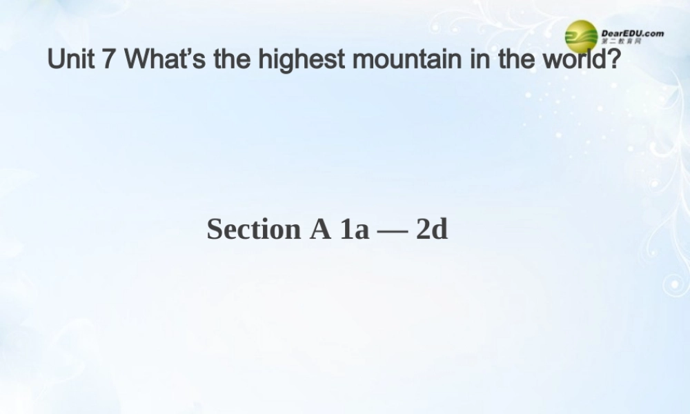 八年级英语下册《Unit 7 What’s the highest mountain in the world？》Section A 1a-2d课件 .ppt