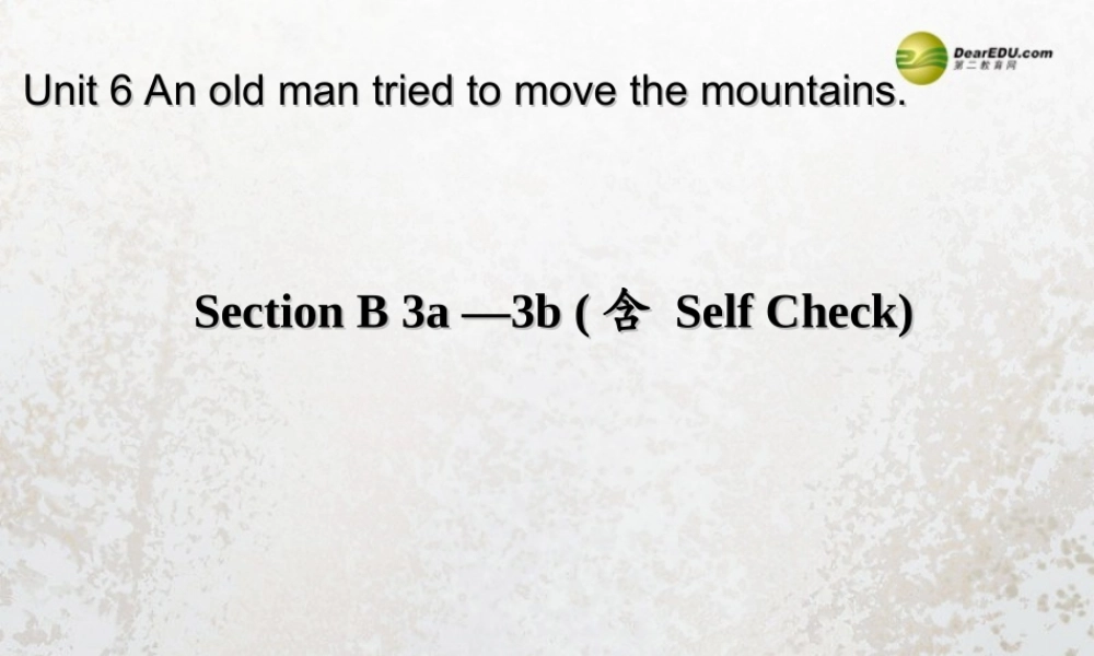 八年级英语下册《Unit 6 An old man tried to move the mountains》Section B 3a-3b（含Self Check）课件 .ppt
