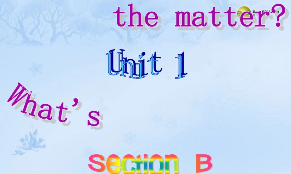 八年级英语下册《Unit1 What's the matter Section B》课件 .ppt