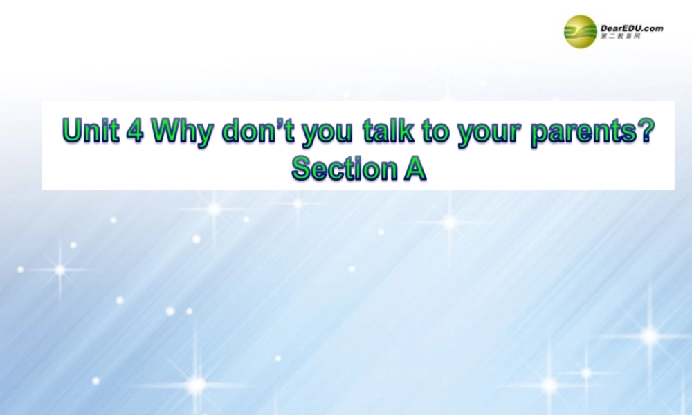 八年级英语下册《Unit4 Why don’t you talk to your parents Section A》课件 .ppt