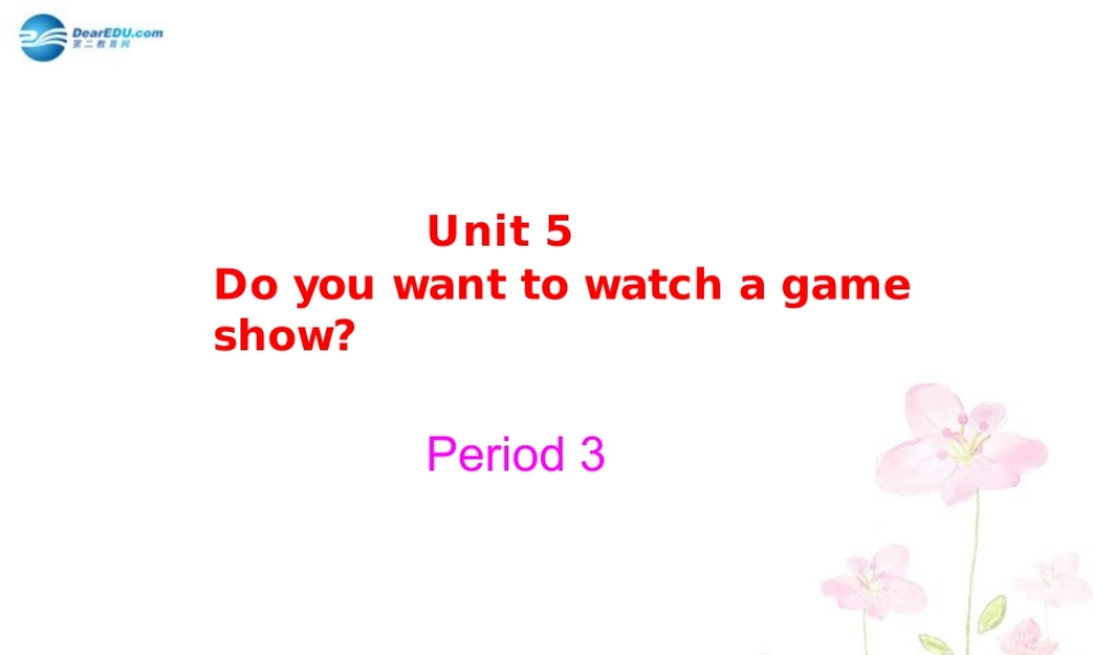 四川省宣汉县桃花初级中学八年级英语上册 Unit 5 Do you want to watch a game show B2课件.ppt