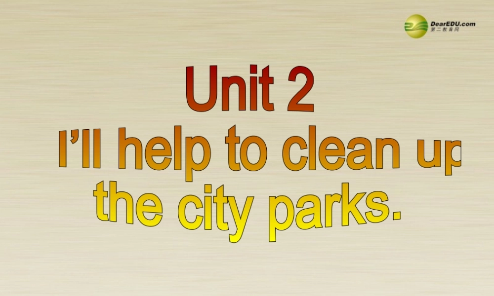 季八年级英语下册 Unit 2 I'll help to clean up the city parks Section A 课件3 .ppt