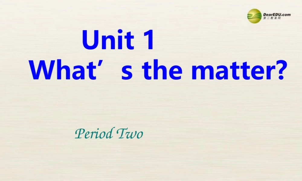 季八年级英语下册 Unit1 What's the matter课件2 .ppt