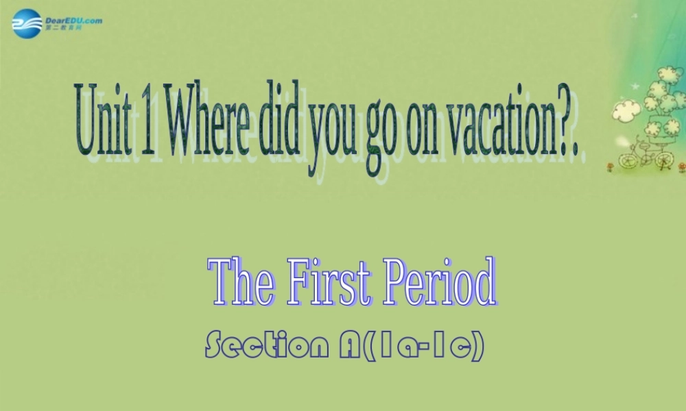 宁夏海原县李俊中学八年级英语上册 Unit 1 Where did you go on vacation（第1课时）课件.ppt