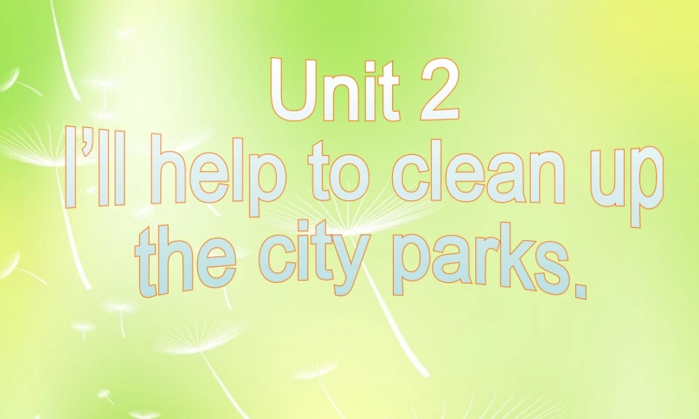 宁夏灵武市回民中学八年级英语下册 Unit 2 I'll help to clean up the city park Section A课件1 .ppt