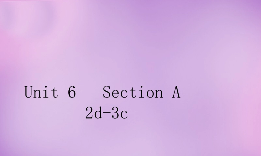 山东省无棣县第一实验学校八年级英语上册 Unit 6 I’m going to study computer science Section A（2d-3c）课件.ppt