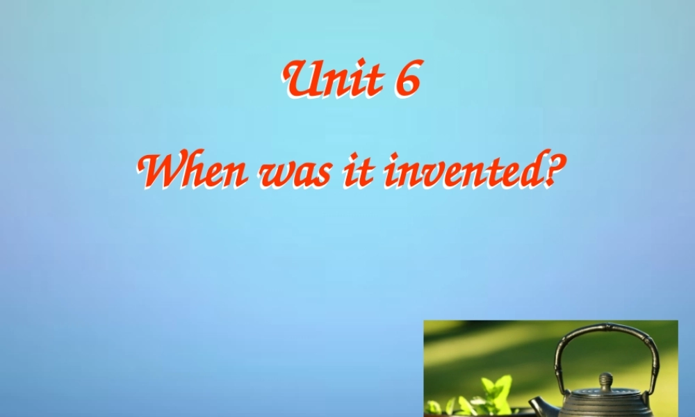 山东省滕州市滕西中学九年级英语全册 Unit 6 When was it invented Section A（3a-4c）课件.ppt