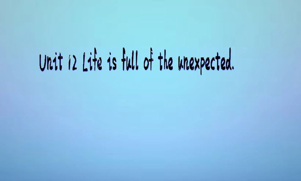 山东省滕州市滕西中学九年级英语全册 Unit 12 Life is full of the unexpected Section B（1a-1e）课件.ppt