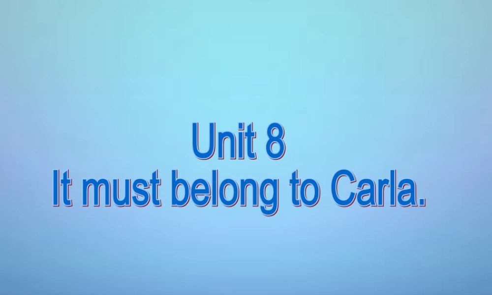 山东省滕州市滕西中学九年级英语全册 Unit 8 It must belong to Carla Section B（1a-1d）课件.ppt