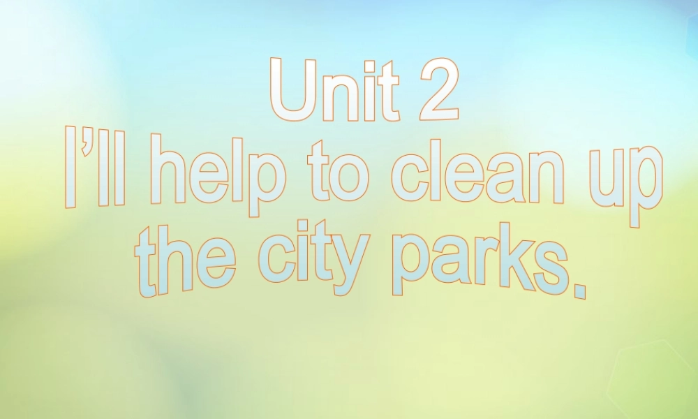 山东省肥城市汶阳镇初级中学八年级英语下册《Unit 2 I'll help to clean up the city parks Section A 1》课件 .ppt