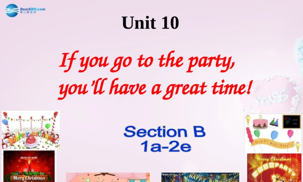 山东省邹平县实验中学八年级英语上册 Unit 10 If you go to the party you’ll have a great time Section B（1a-2e）课件.ppt